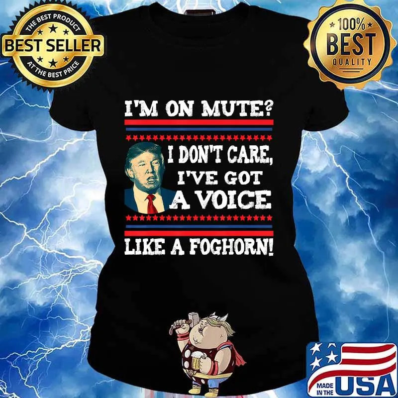 I'm on mute i don't care trump biden final debate ugly s Ladies tee