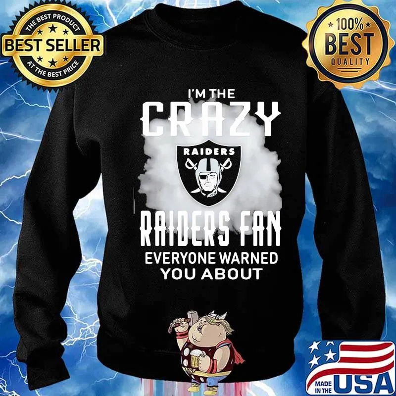 I'm the crazy oklahoma raiders fan everyone warned you about s Sweater