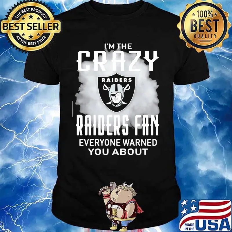 I'm the crazy oklahoma raiders fan everyone warned you about shirt