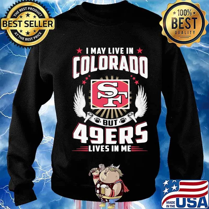 I may live in colorado but san francisco 49ers lives in me s Sweater