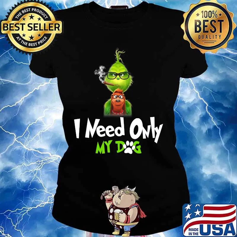 I Need Only My Dog Christmas Funny Gifts G.rinch T-Shirt Ladies tee