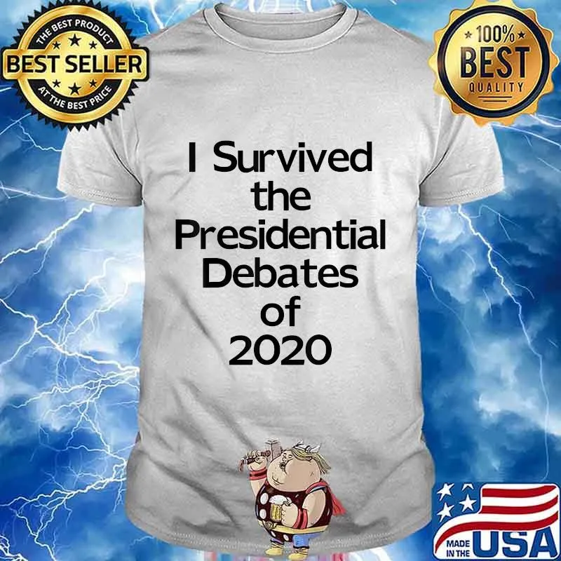 I Survived The Presidential Debates Of 2020 Shirt