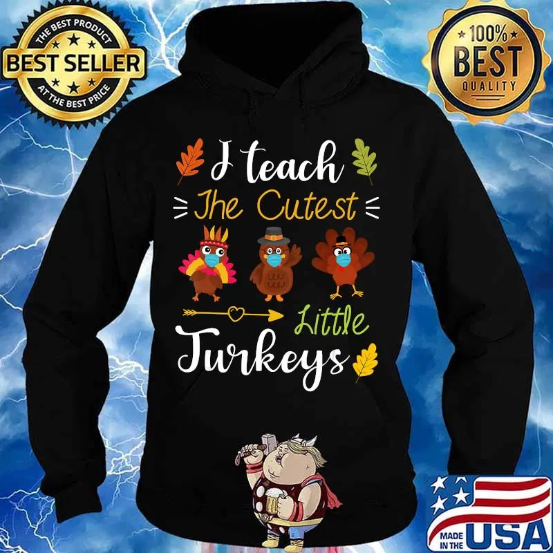I teach the cutest little turkeys masks thanksgiving s Hoodie