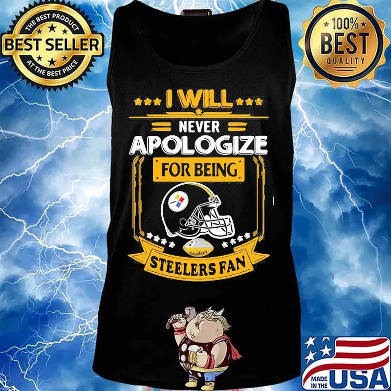 I will never apologize for being steelers fan s Tank top
