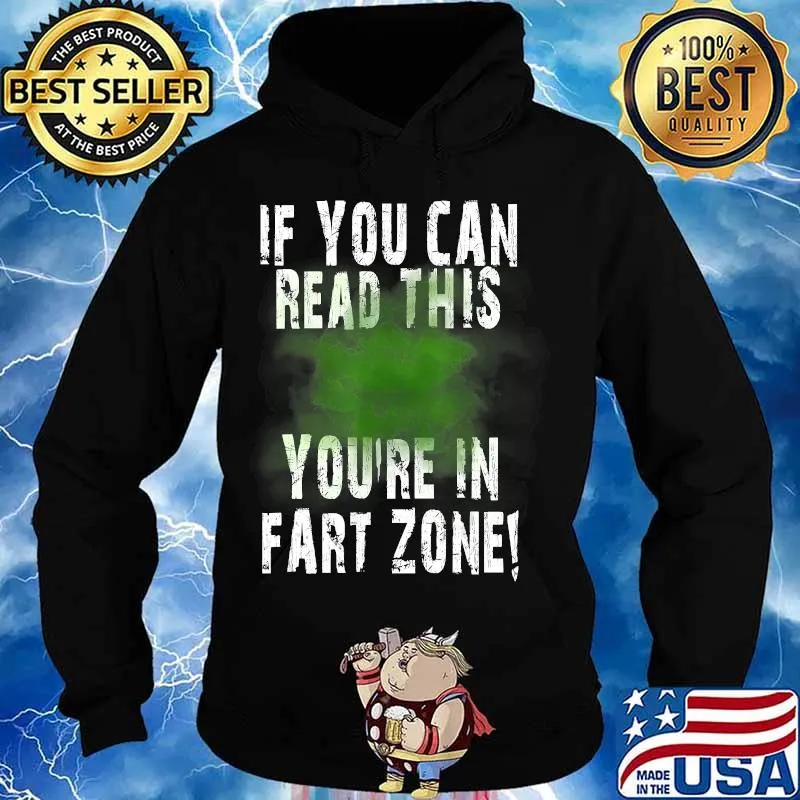 If You Can Read This You're In Fart Zone Funny Quote Humor T-Shirt Hoodie