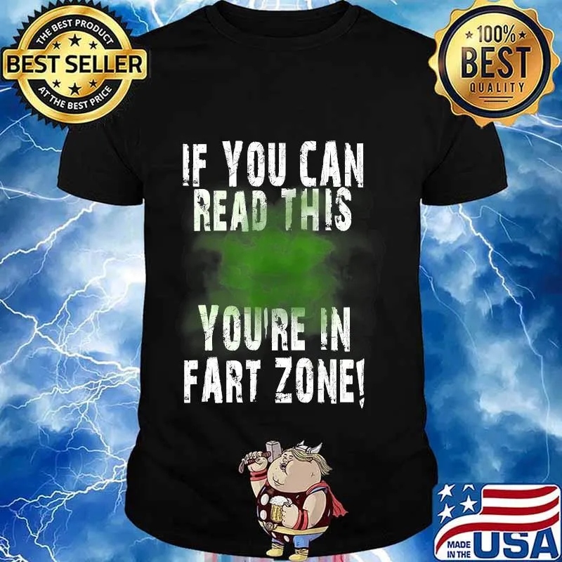 If You Can Read This You're In Fart Zone Funny Quote Humor T-Shirt