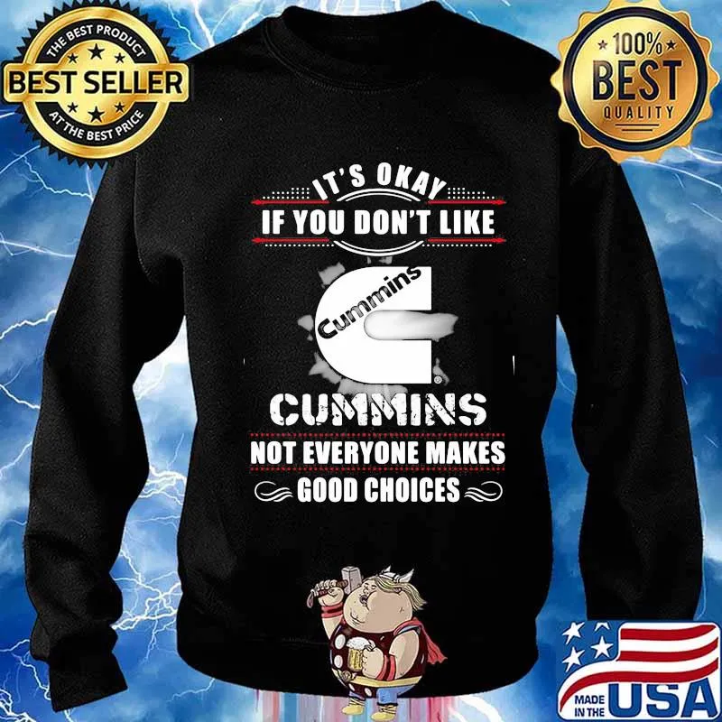 It's okay if you don't like cummins not everyone makes good choices s Sweater