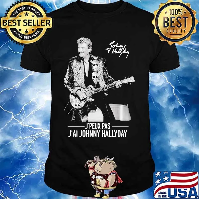 J'peux pas j'ai johnny hallyday signature shirt