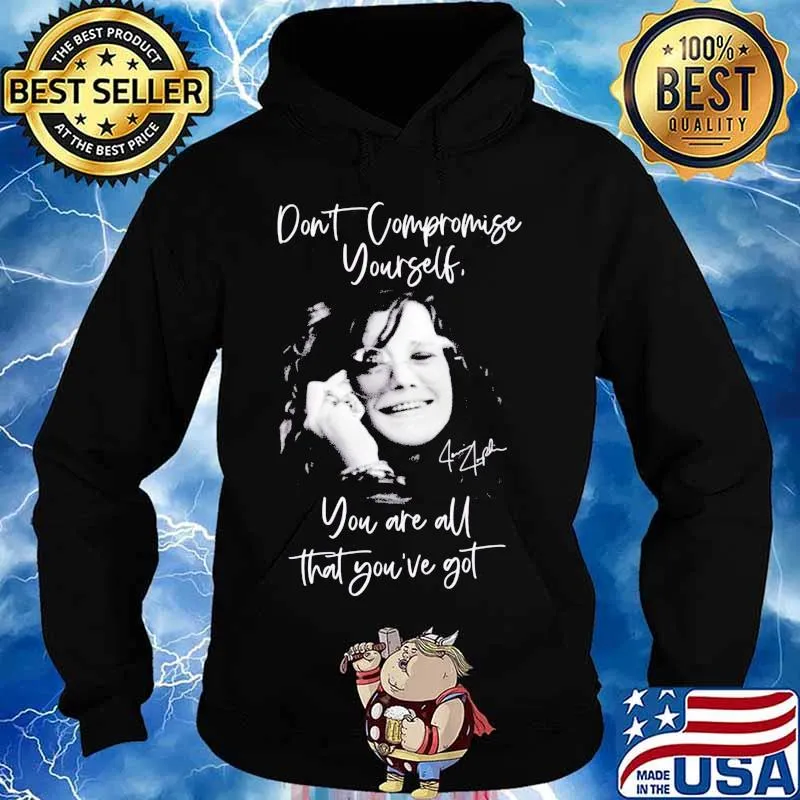 Janis joplin don't compromise yourself you are all you've got signature s Hoodie