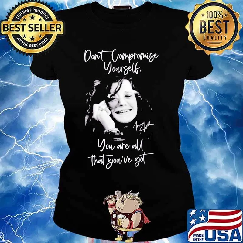 Janis joplin don't compromise yourself you are all you've got signature s Ladies tee