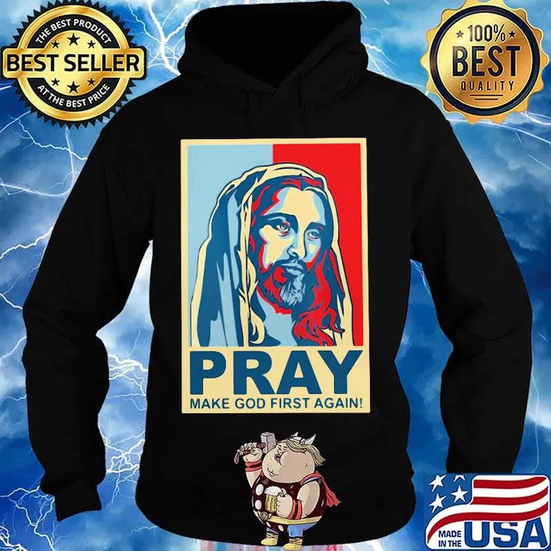 Jesus pray make god first again art s Hoodie