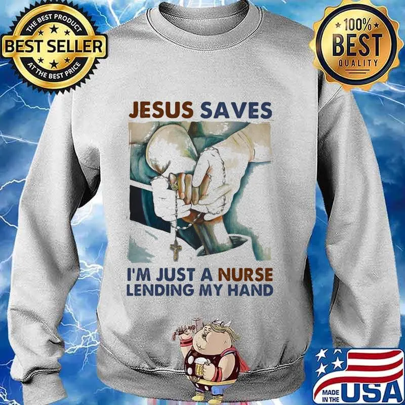 Jesus saves i'm just a nurse holding my hand vintage s Sweater