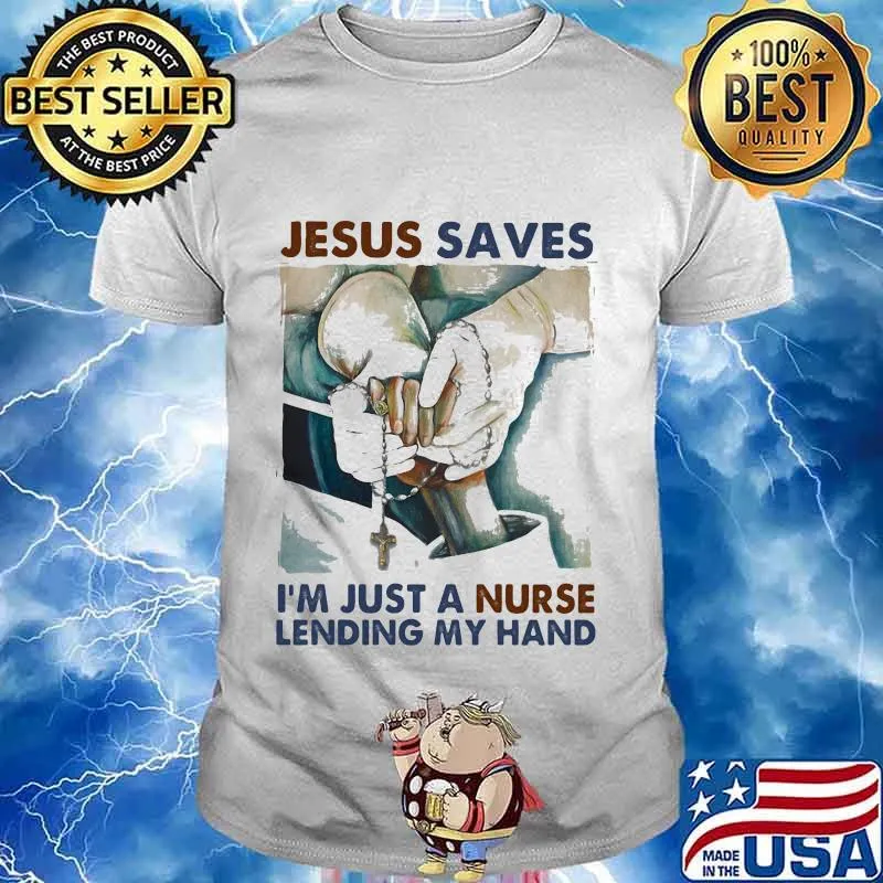 Jesus saves i'm just a nurse holding my hand vintage shirt