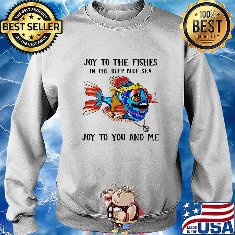 Joy to the fishes in the deep blue sea joy to you and me beach s Sweater