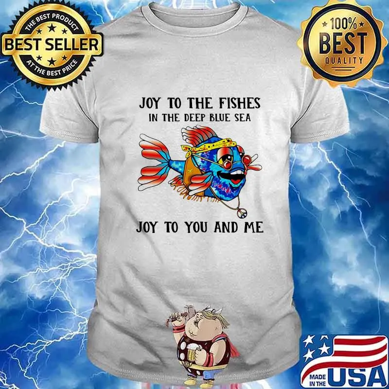 Joy to the fishes in the deep blue sea joy to you and me beach shirt