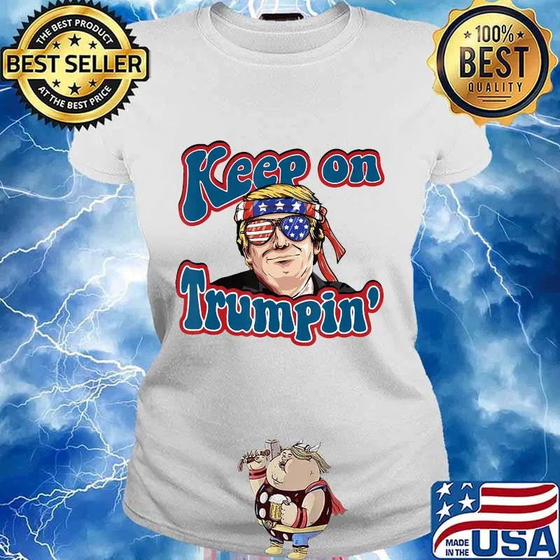 Keep On Trumpin Funny Political Trump Design T-Shirt Ladies tee