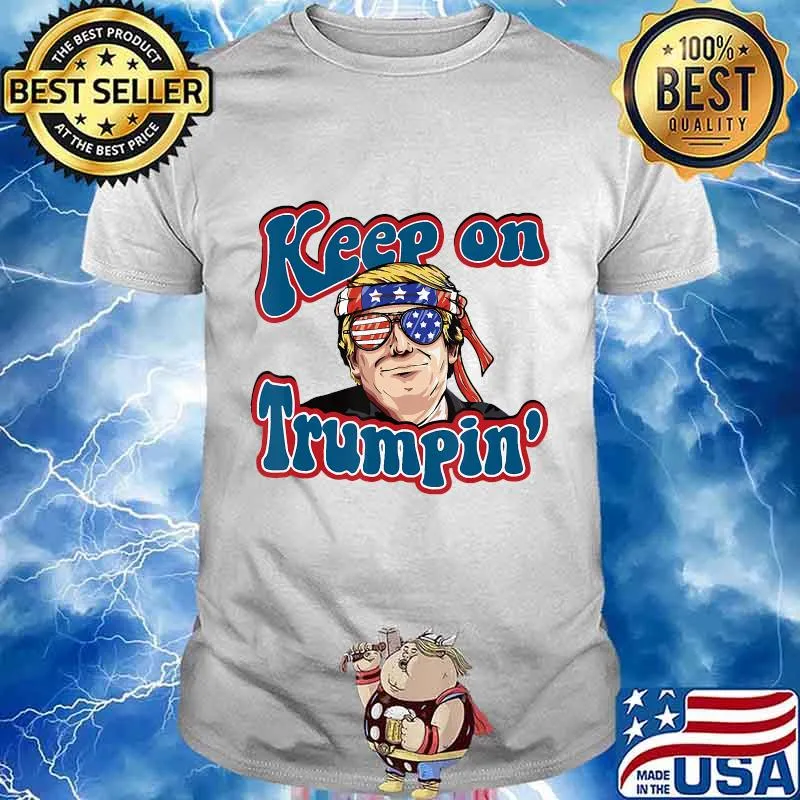 Keep On Trumpin Funny Political Trump Design T-Shirt