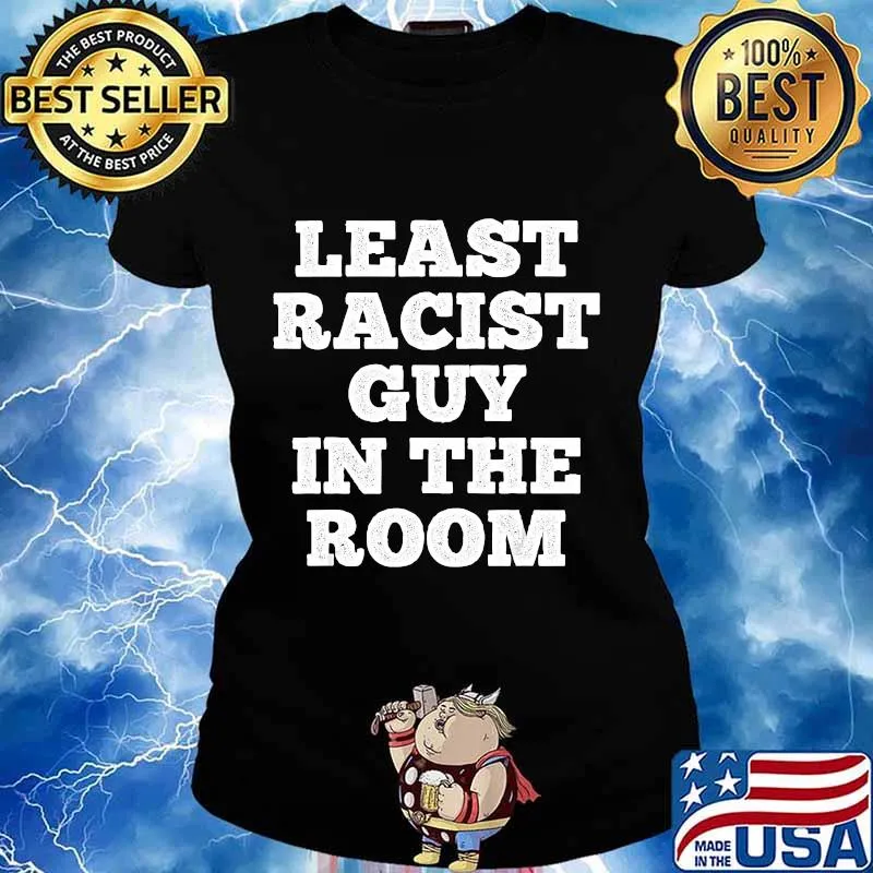Least racist guy in the room funny trump s Ladies tee