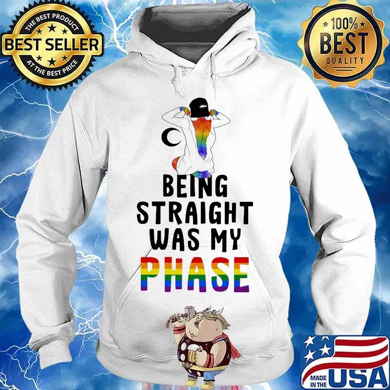 Lgbt being straight was my phase s Hoodie