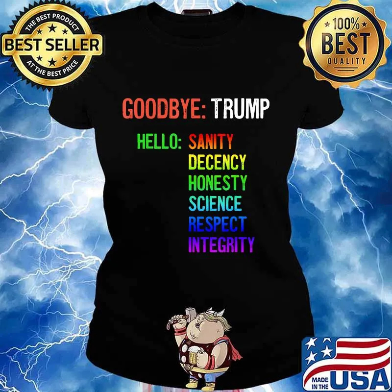 LGBT Goodbye Trump Hello Sanity Honesty Decency Science Integrity Shirt Ladies tee