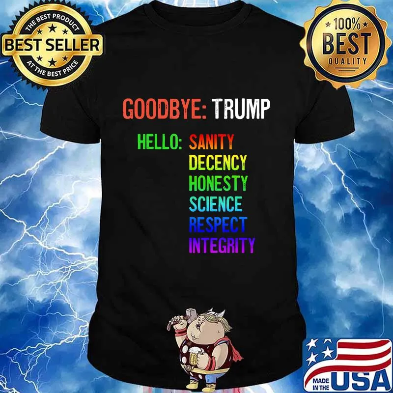 LGBT Goodbye Trump Hello Sanity Honesty Decency Science Integrity Shirt