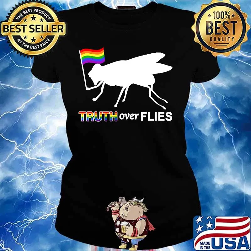 Lgbt Truth Over Flies Funny Donald Trump President 2020 Vote T-Shirt Ladies tee