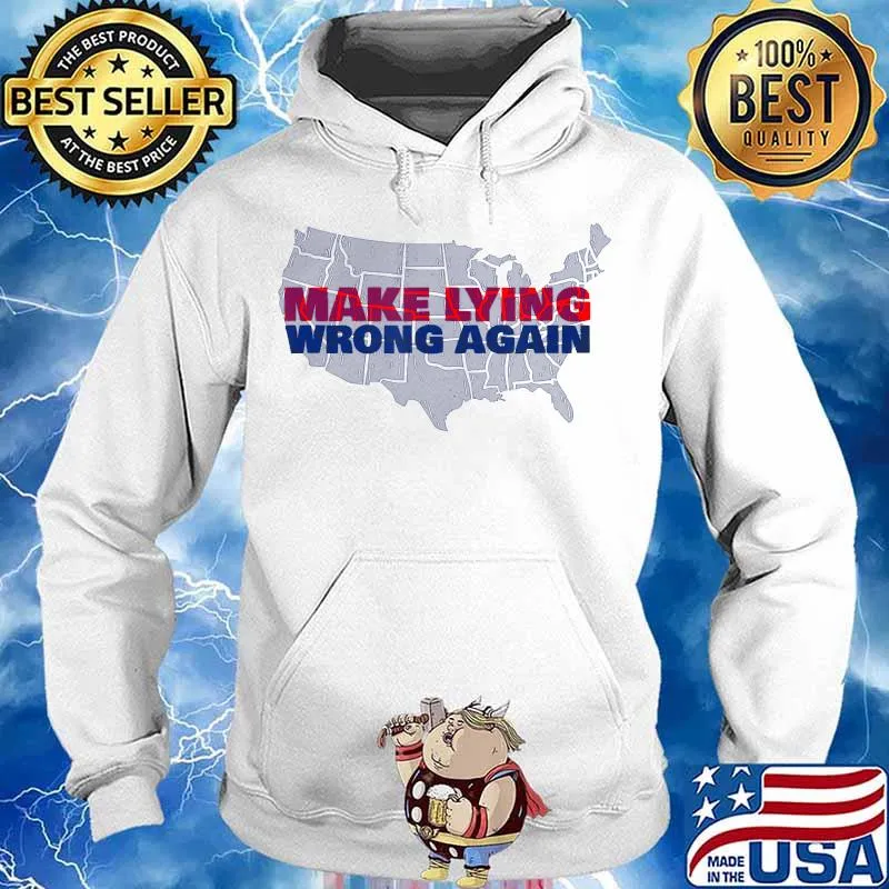 Make Lying Wrong Again Anti Trump USA Democratic Shirt Hoodie