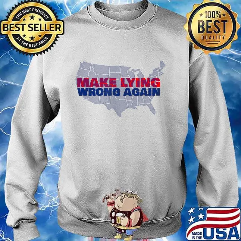 Make Lying Wrong Again Anti Trump USA Democratic Shirt Sweater