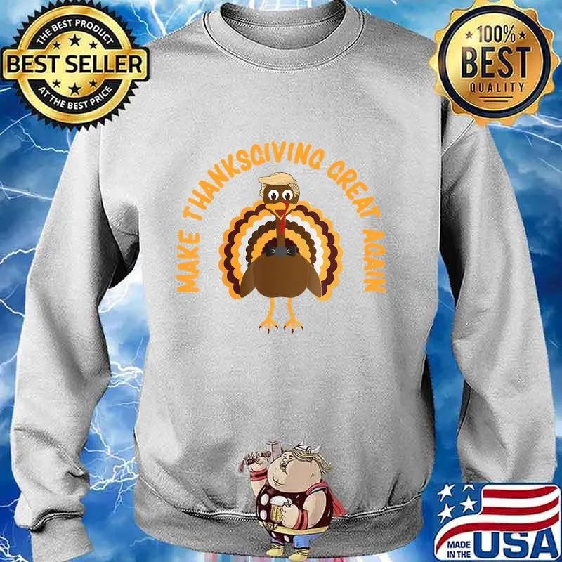 Make Thanksgiving Great Again Trump Turkey Shirt Sweater