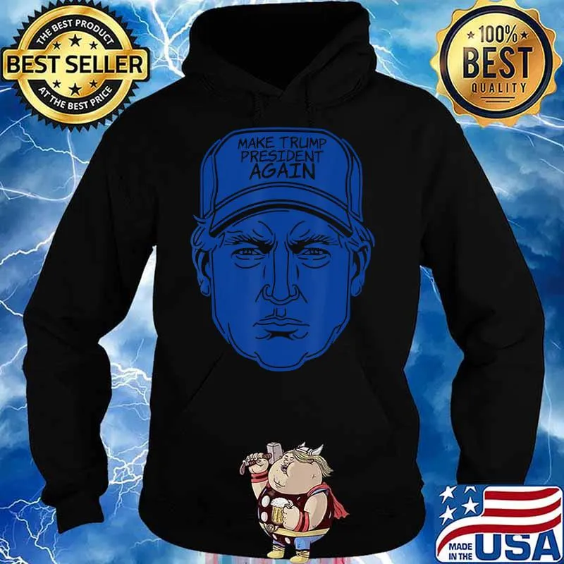 Make Trump President Again 2020 Funny Men Women Cap gifts T-Shirt Hoodie