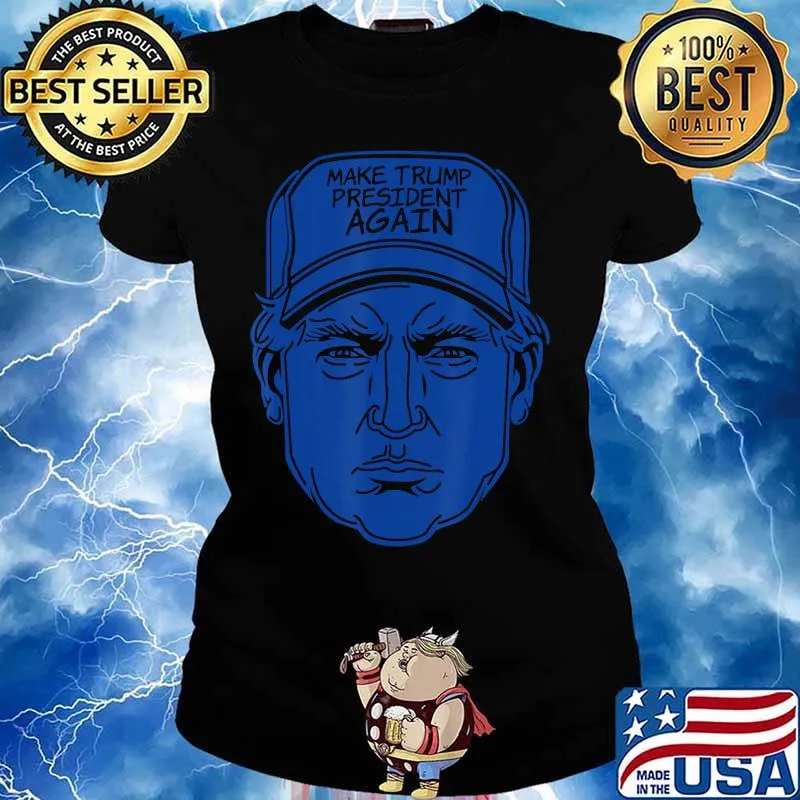 Make Trump President Again 2020 Funny Men Women Cap gifts T-Shirt Ladies tee