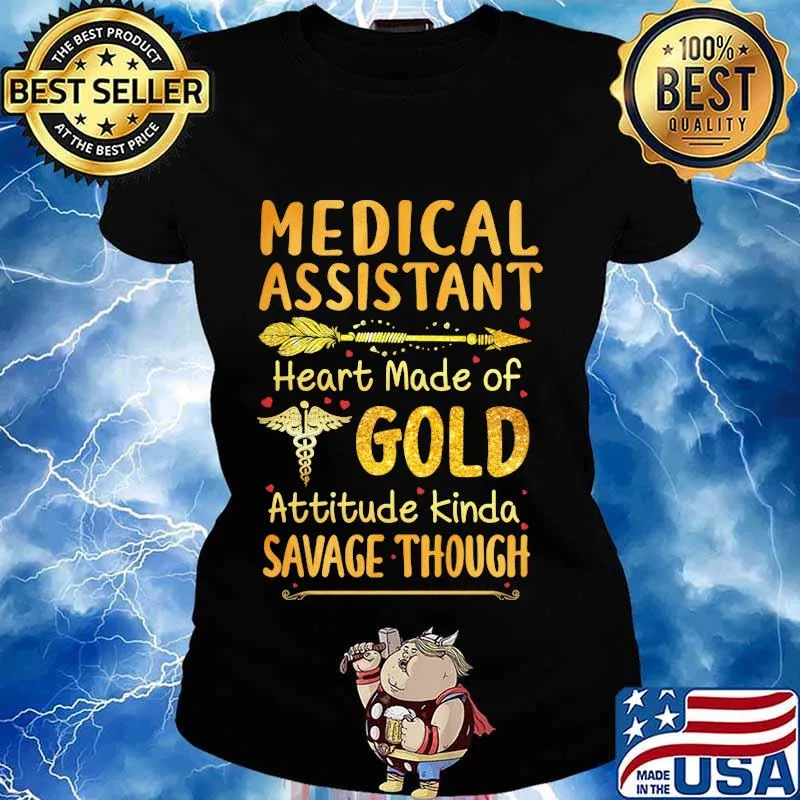 Medical assistant heart made of gold attitude kinda savage though s Ladies tee