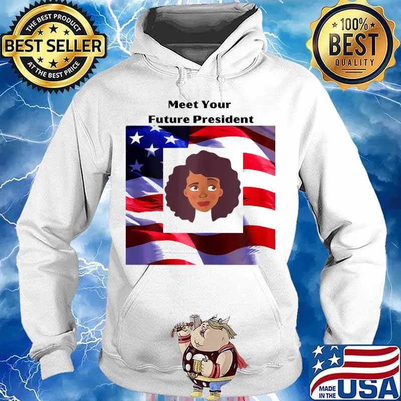Meet your Future President American flag T-Shirt Hoodie
