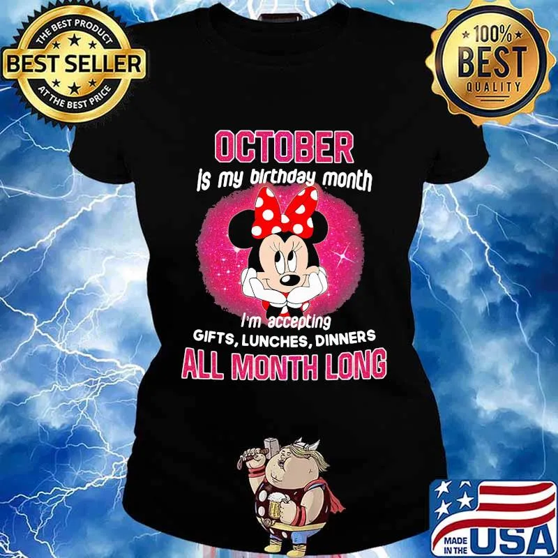 Minnie mouse october is my birthday month i'm accepting gifts lunches dinners all month long s Ladies tee