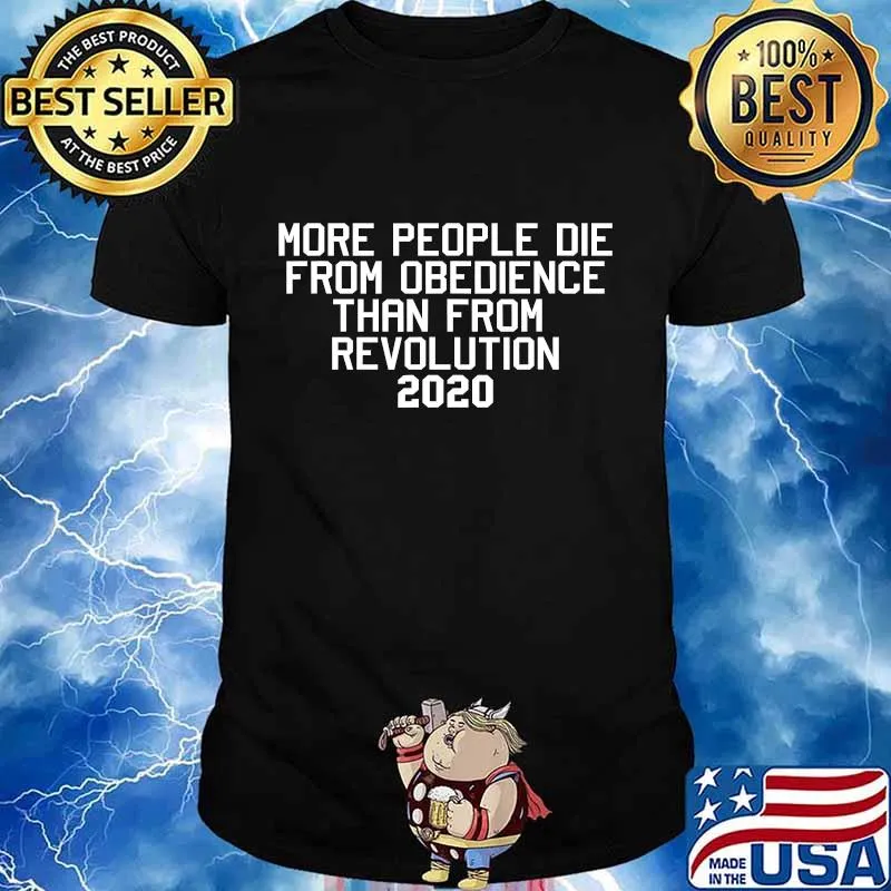 More people die from obedience than from revolution 2020 shirt