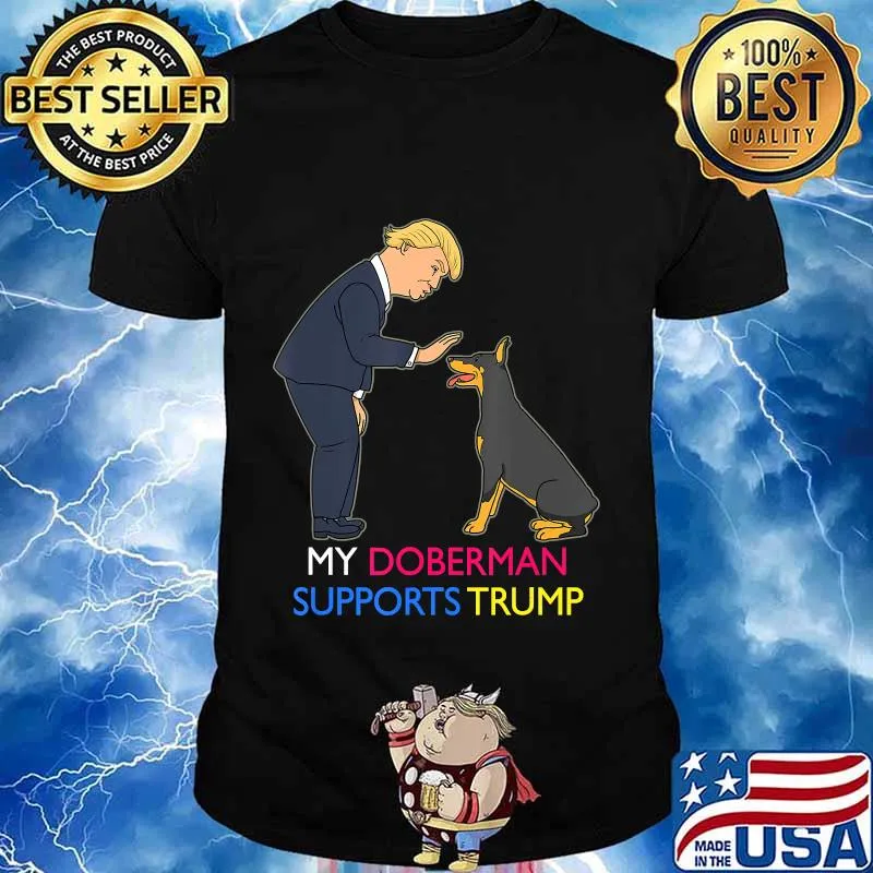 My Doberman Supports Trump Gift Doberman Pinscher T-Shirt
