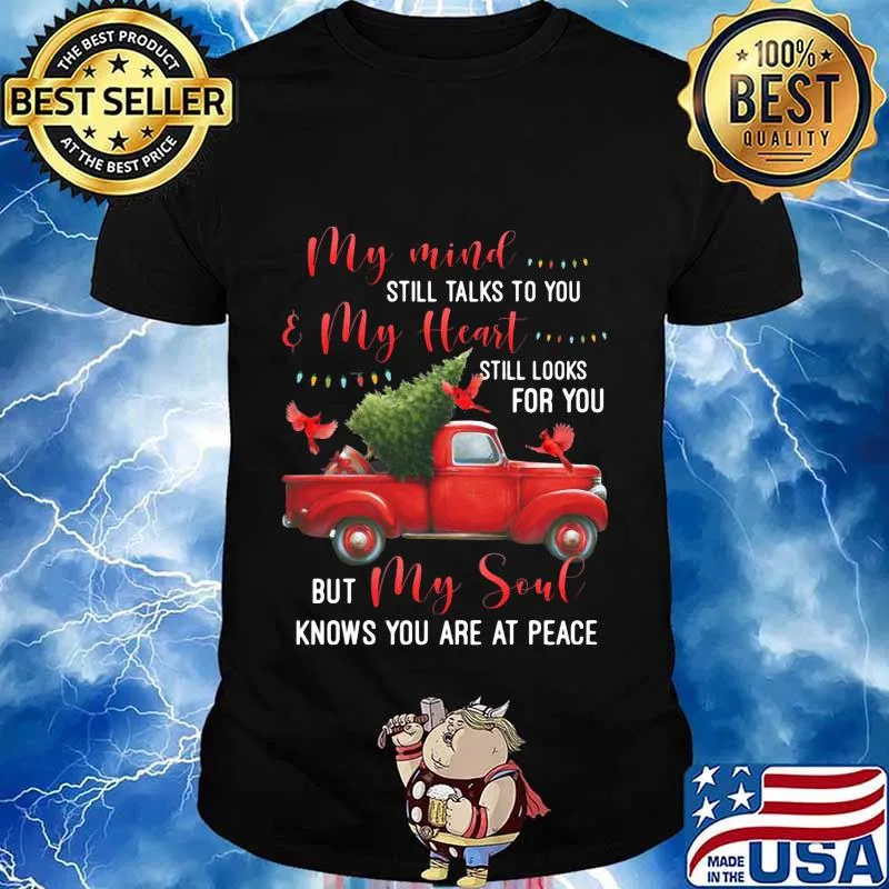 My Mind Still Talks To You And My Heart Still Looks For You But My Soul Knows You Are At Peace Xmas Shirt