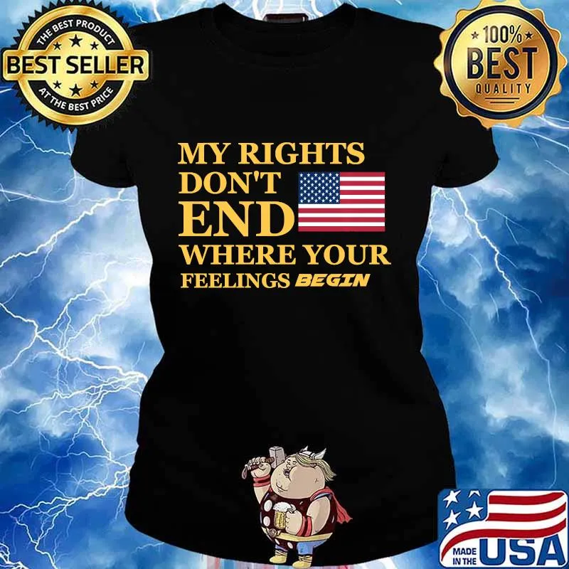 My Rights Don't End Where Your Feelings Begin Political Shirt Ladies tee