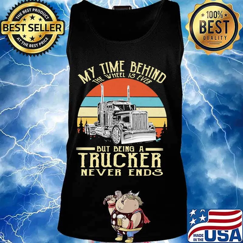 My time behind the wheel is ever but being a trucker never ends line vintage retro s Tank top