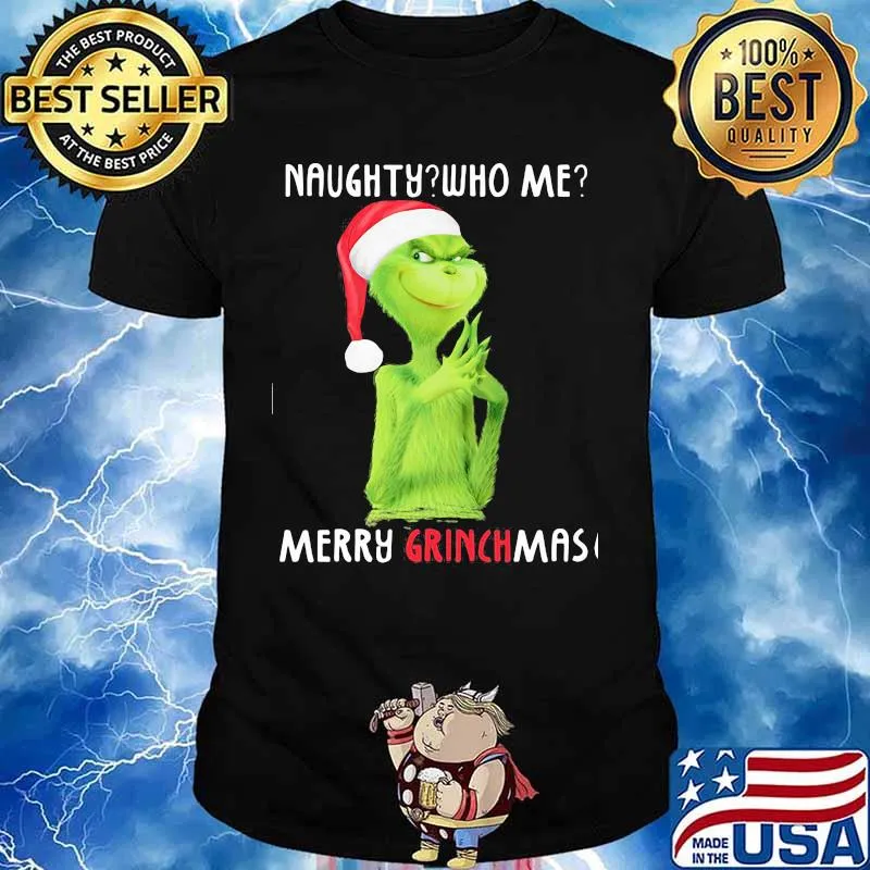 Naughty who me merry grinchmas christmas shirt