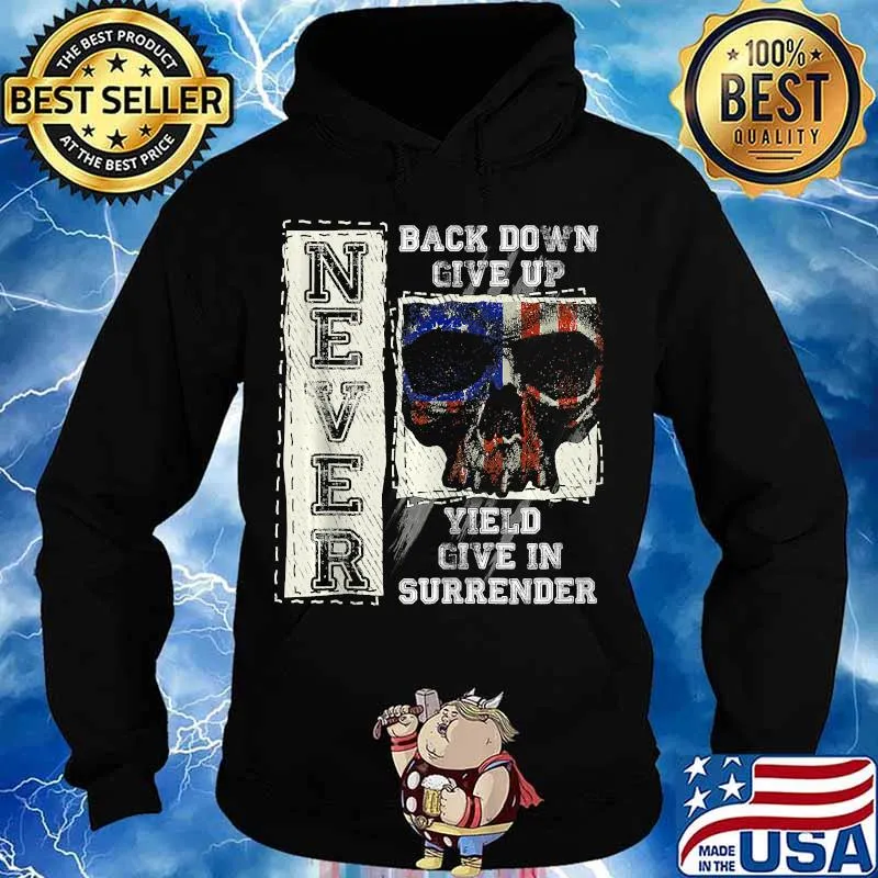 Never Back Down Give Up Surrender Patriotic American Skull s Hoodie