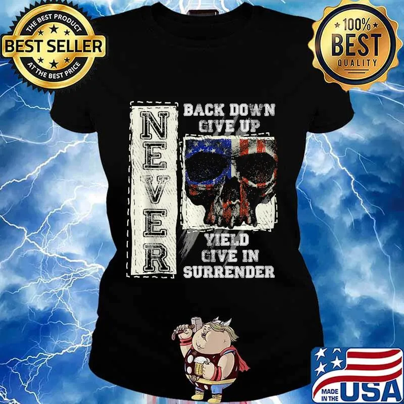 Never Back Down Give Up Surrender Patriotic American Skull s Ladies tee