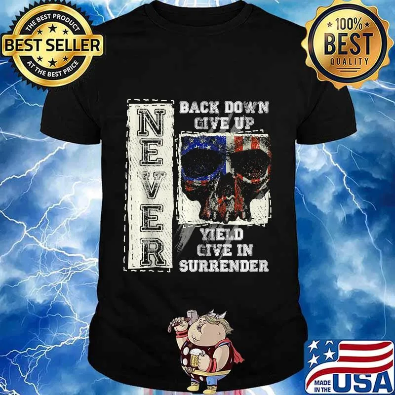 Never Back Down Give Up Surrender Patriotic American Skull shirt