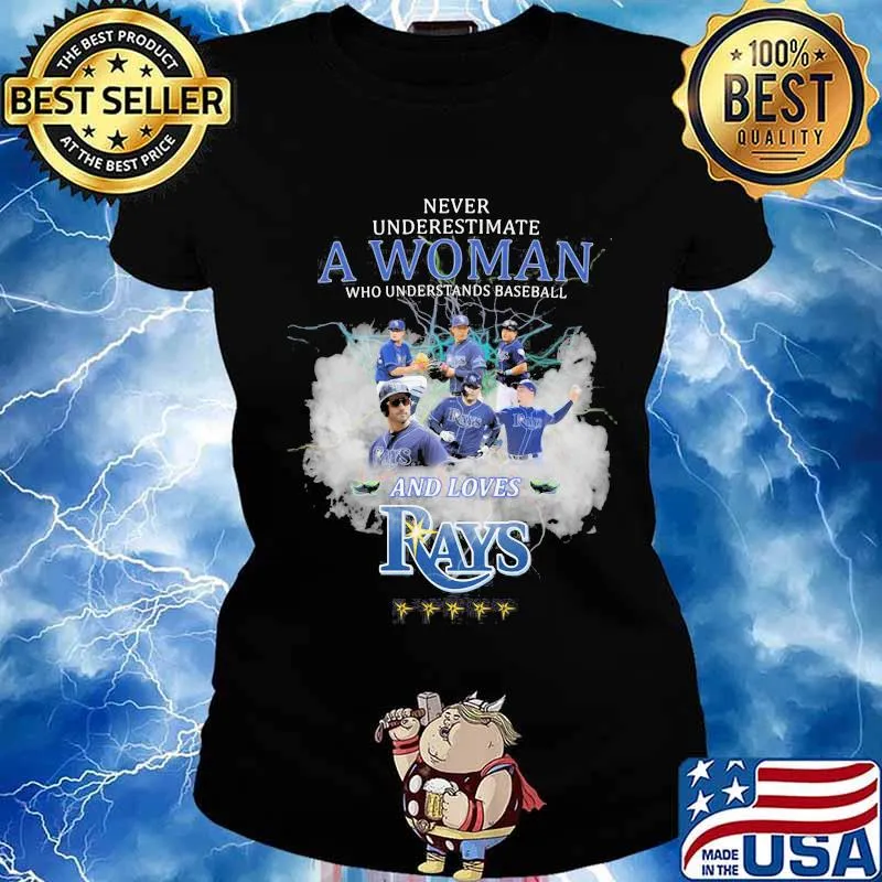 Never underestimate a woman who understands baseball and loves tampa bay rays s Ladies tee