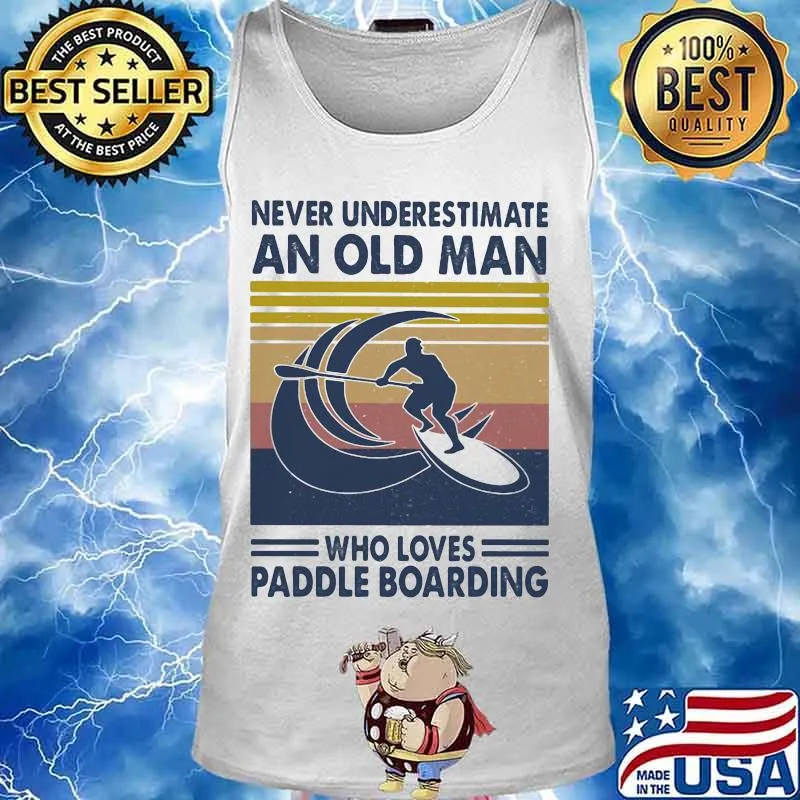 Never underestimate an old man who loves paddle boarding vintage retro s Tank top