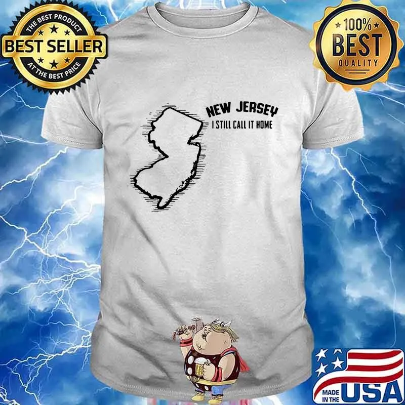 New jersey i still call it home map shirt