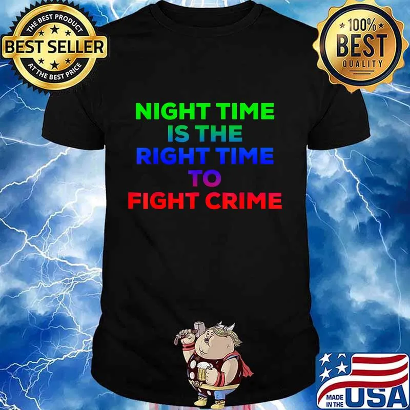Night Time Is The Right Time To Fight Crime Funny Halloween T-Shirt