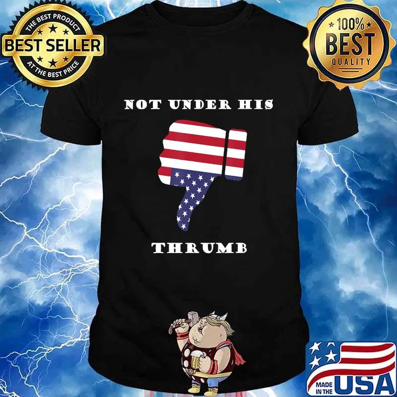 Not under his thrumb -fun presidential election design T-Shirt