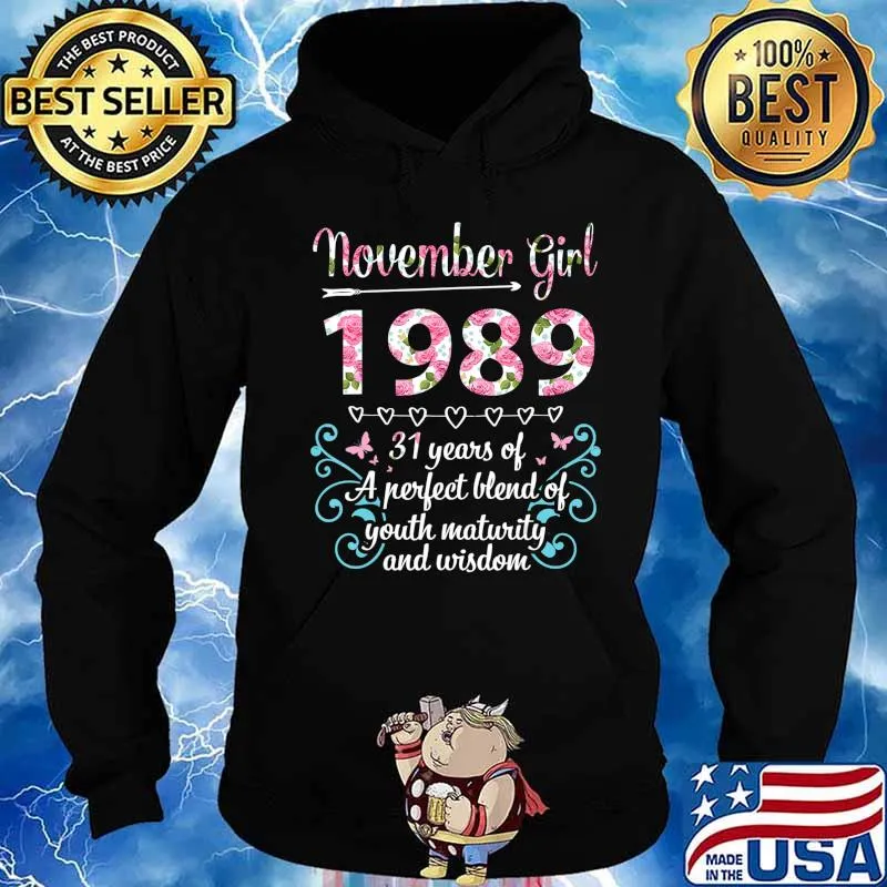 November Girl 1989 Happy 31 Years Of Maturity And Wisdom T-Shirt Hoodie