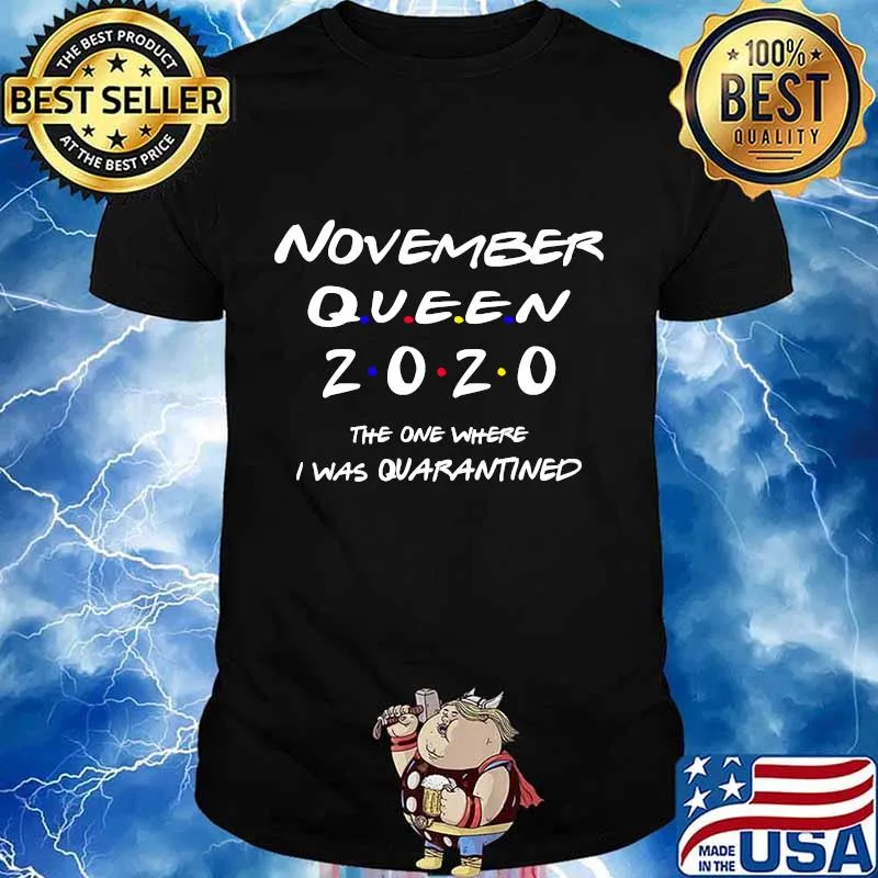 November Queen The One Where i Was Quarantined 2020 Shirt